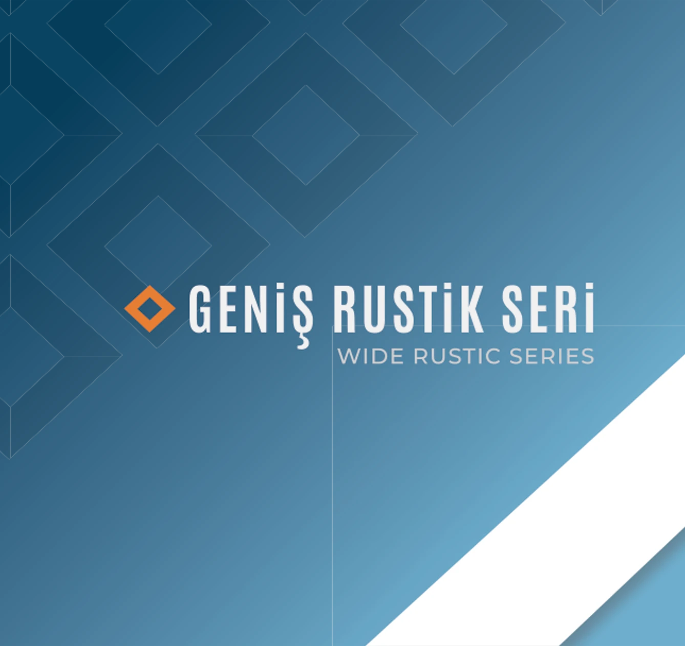 Geniş Rustik Seri